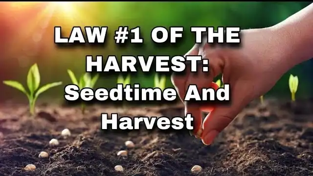 Faith: The law of seedtime and harvest